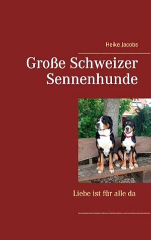 Image du vendeur pour Groe Schweizer Sennenhunde - Liebe ist fr alle da mis en vente par BuchWeltWeit Ludwig Meier e.K.