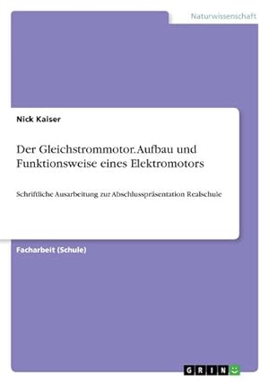 Seller image for Der Gleichstrommotor. Aufbau und Funktionsweise eines Elektromotors for sale by BuchWeltWeit Ludwig Meier e.K.