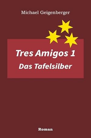 Bild des Verkufers fr Tres Amigos / Tres Amigos 1 - Das Tafelsilber zum Verkauf von BuchWeltWeit Ludwig Meier e.K.