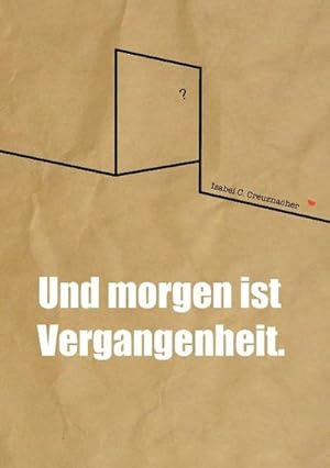 Image du vendeur pour Und morgen ist Vergangenheit. mis en vente par BuchWeltWeit Ludwig Meier e.K.