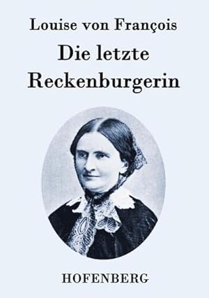 Image du vendeur pour Die letzte Reckenburgerin mis en vente par BuchWeltWeit Ludwig Meier e.K.