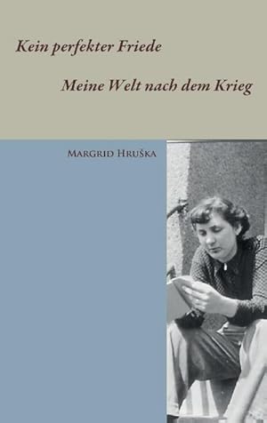 Imagen del vendedor de Kein perfekter Friede - Meine Welt nach dem Krieg a la venta por BuchWeltWeit Ludwig Meier e.K.