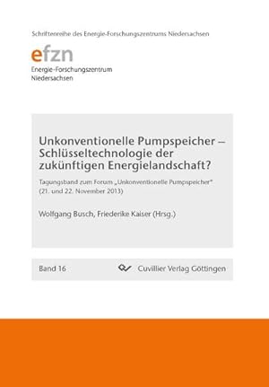 Immagine del venditore per Unkonventionelle Pumpspeicher  Schlsseltechnologie der zuknftigen Energielandschaft? (Band 16). Tagungsband zum Forum Unkonventionelle Pumpspeicher (21. und 22. November 2013) venduto da BuchWeltWeit Ludwig Meier e.K.