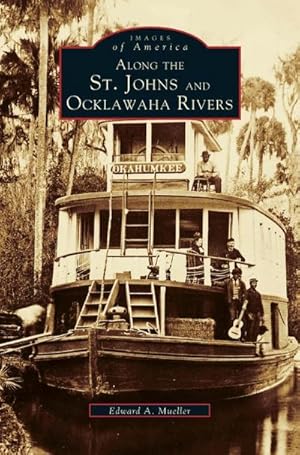 Imagen del vendedor de Along the St. Johns and Ocklawaha Rivers a la venta por BuchWeltWeit Ludwig Meier e.K.