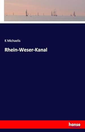 Imagen del vendedor de Rhein-Weser-Kanal a la venta por BuchWeltWeit Ludwig Meier e.K.