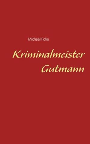 Bild des Verkufers fr Kriminalmeister Gutmann zum Verkauf von BuchWeltWeit Ludwig Meier e.K.
