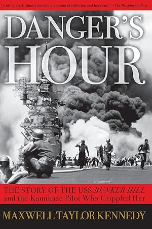 Seller image for Danger's Hour: The Story of the USS Bunker Hill and the Kamikaze Pilot Who Crippled Her for sale by Redux Books