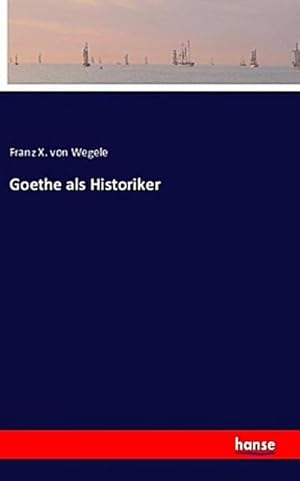 Seller image for Goethe als Historiker for sale by BuchWeltWeit Ludwig Meier e.K.