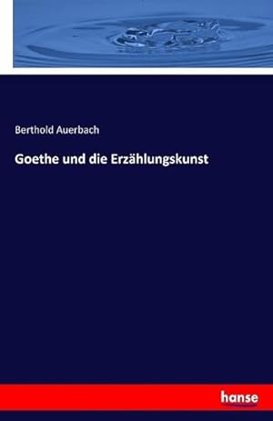 Imagen del vendedor de Goethe und die Erzhlungskunst a la venta por BuchWeltWeit Ludwig Meier e.K.