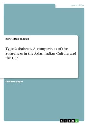 Bild des Verkufers fr Type 2 diabetes. A comparison of the awareness in the Asian Indian Culture and the USA zum Verkauf von BuchWeltWeit Ludwig Meier e.K.