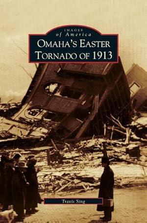 Imagen del vendedor de Omaha's Easter Tornado of 1913 a la venta por BuchWeltWeit Ludwig Meier e.K.