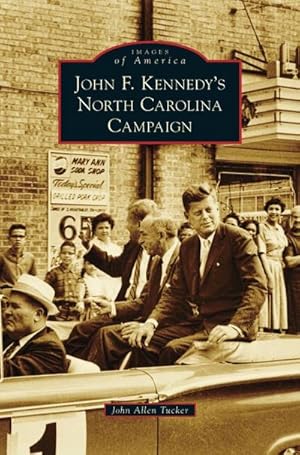 Seller image for John F. Kennedy's North Carolina Campaign for sale by BuchWeltWeit Ludwig Meier e.K.