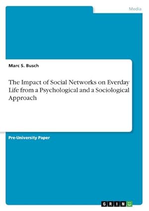 Seller image for The Impact of Social Networks on Everday Life from a Psychological and a Sociological Approach for sale by BuchWeltWeit Ludwig Meier e.K.