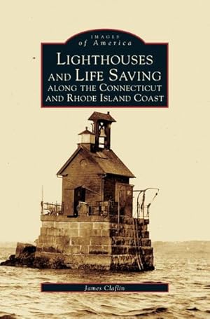 Immagine del venditore per Lighthouses and Life Saving Along the Connecticut and Rhode Island Coast venduto da BuchWeltWeit Ludwig Meier e.K.