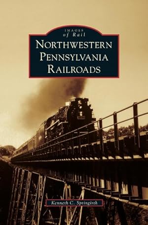 Seller image for Northwestern Pennsylvania Railroads for sale by BuchWeltWeit Ludwig Meier e.K.