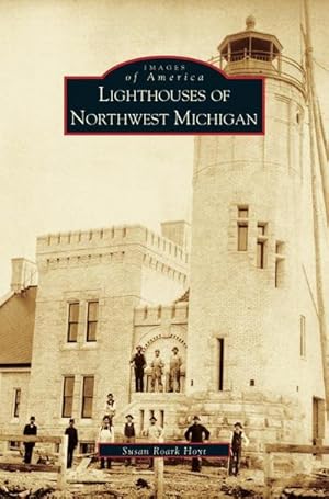 Seller image for Lighthouses of Northwest Michigan for sale by BuchWeltWeit Ludwig Meier e.K.