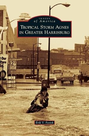 Seller image for Tropical Storm Agnes in Greater Harrisburg for sale by BuchWeltWeit Ludwig Meier e.K.