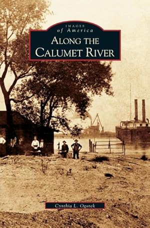 Seller image for Along the Calumet River for sale by BuchWeltWeit Ludwig Meier e.K.