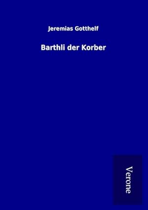 Seller image for Barthli der Korber for sale by BuchWeltWeit Ludwig Meier e.K.