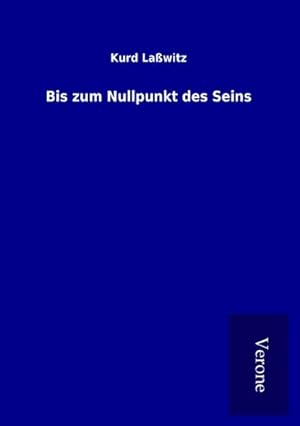 Seller image for Bis zum Nullpunkt des Seins for sale by BuchWeltWeit Ludwig Meier e.K.