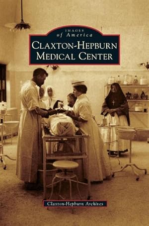 Image du vendeur pour Claxton-Hepburn Medical Center mis en vente par BuchWeltWeit Ludwig Meier e.K.