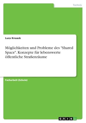 Seller image for Mglichkeiten und Probleme des "Shared Space". Konzepte fr lebenswerte ffentliche Straenrume for sale by BuchWeltWeit Ludwig Meier e.K.