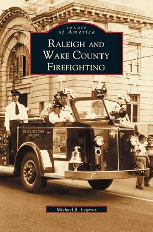 Seller image for Raleigh and Wake County Firefighting for sale by BuchWeltWeit Ludwig Meier e.K.