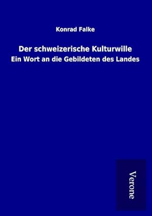 Seller image for Der schweizerische Kulturwille for sale by BuchWeltWeit Ludwig Meier e.K.