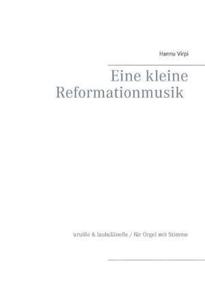 Bild des Verkufers fr Eine kleine Reformationmusik zum Verkauf von BuchWeltWeit Ludwig Meier e.K.