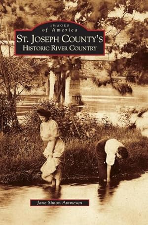 Seller image for St. Joseph County's Historic River Country for sale by BuchWeltWeit Ludwig Meier e.K.