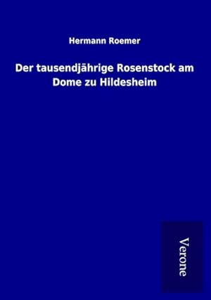 Bild des Verkufers fr Der tausendjhrige Rosenstock am Dome zu Hildesheim zum Verkauf von BuchWeltWeit Ludwig Meier e.K.