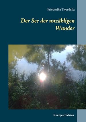 Bild des Verkufers fr Der See der unzhligen Wunder zum Verkauf von BuchWeltWeit Ludwig Meier e.K.