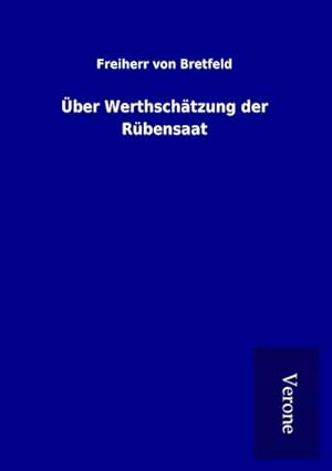 Bild des Verkufers fr ber Werthschtzung der Rbensaat zum Verkauf von BuchWeltWeit Ludwig Meier e.K.