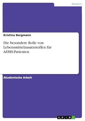 Seller image for Die besondere Rolle von Lebensmittelzusatzstoffen fr ADHS-Patienten for sale by BuchWeltWeit Ludwig Meier e.K.