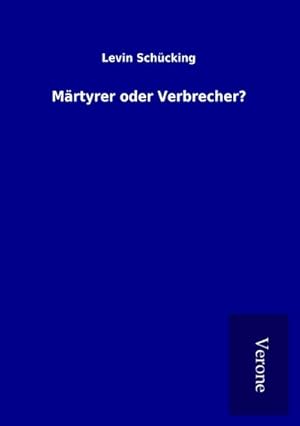 Imagen del vendedor de Mrtyrer oder Verbrecher? a la venta por BuchWeltWeit Ludwig Meier e.K.