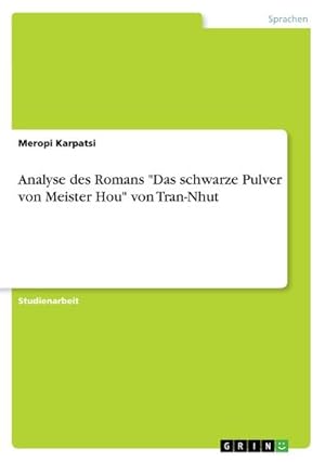 Bild des Verkufers fr Analyse des Romans "Das schwarze Pulver von Meister Hou" von Tran-Nhut zum Verkauf von BuchWeltWeit Ludwig Meier e.K.