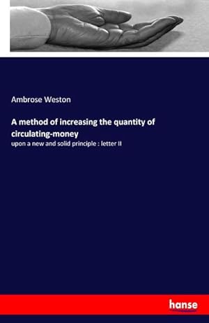 Bild des Verkufers fr A method of increasing the quantity of circulating-money zum Verkauf von BuchWeltWeit Ludwig Meier e.K.