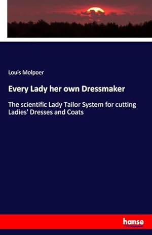 Imagen del vendedor de Every Lady her own Dressmaker a la venta por BuchWeltWeit Ludwig Meier e.K.