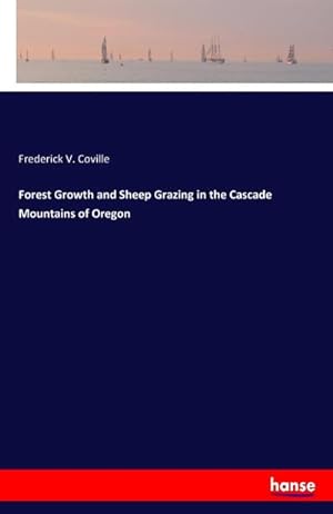 Seller image for Forest Growth and Sheep Grazing in the Cascade Mountains of Oregon for sale by BuchWeltWeit Ludwig Meier e.K.