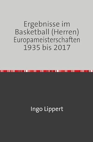Imagen del vendedor de Sportstatistik / Ergebnisse im Basketball (Herren) Europameisterschaften 1935 bis 2017 a la venta por BuchWeltWeit Ludwig Meier e.K.