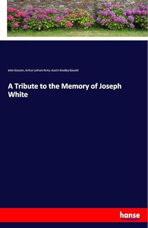 Imagen del vendedor de A Tribute to the Memory of Joseph White a la venta por BuchWeltWeit Ludwig Meier e.K.
