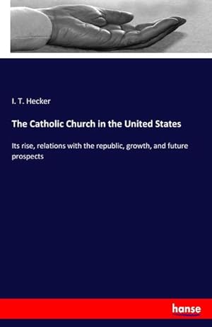 Seller image for The Catholic Church in the United States for sale by BuchWeltWeit Ludwig Meier e.K.
