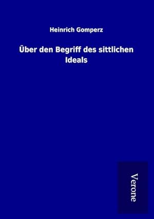 Image du vendeur pour ber den Begriff des sittlichen Ideals mis en vente par BuchWeltWeit Ludwig Meier e.K.