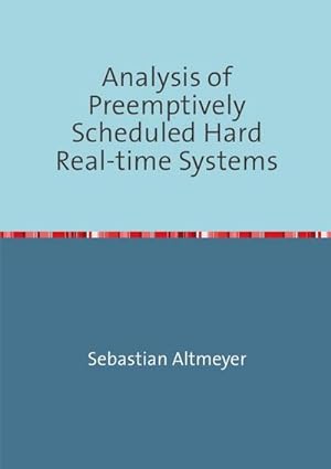 Bild des Verkufers fr Analysis of Preemptively Scheduled Hard Real-time Systems zum Verkauf von BuchWeltWeit Ludwig Meier e.K.