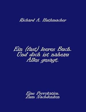 Seller image for Ein (fast) leeres Buch. Und doch ist nahezu Alles gesagt. for sale by BuchWeltWeit Ludwig Meier e.K.