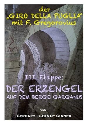 Imagen del vendedor de Der "GIRO DELLA PUGLIA" mit Ferdinand Gregorovius / der "GIRO DELLA PUGLIA" mit F.Gregorovius IV. a la venta por BuchWeltWeit Ludwig Meier e.K.