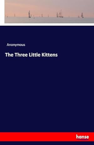 Imagen del vendedor de The Three Little Kittens a la venta por BuchWeltWeit Ludwig Meier e.K.