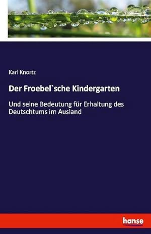Imagen del vendedor de Der Froebel`sche Kindergarten a la venta por BuchWeltWeit Ludwig Meier e.K.