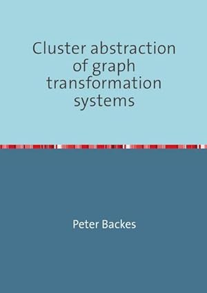 Imagen del vendedor de Cluster abstraction of graph transformation systems a la venta por BuchWeltWeit Ludwig Meier e.K.