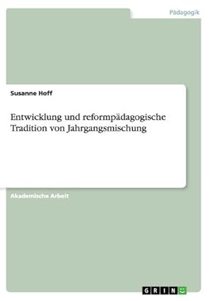 Seller image for Entwicklung und reformpdagogische Tradition von Jahrgangsmischung for sale by BuchWeltWeit Ludwig Meier e.K.